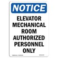Signmission OSHA Notice Sign, 24" Height, Rigid Plastic, Elevator Mechanical Room Authorized Sign, Portrait OS-NS-P-1824-V-11734